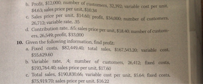 information, find fixed costs: a. Total sales, $104,672 profit, $18.000; variable rate,