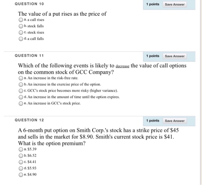  QUESTION 10 1 points Save Answer The value of a put