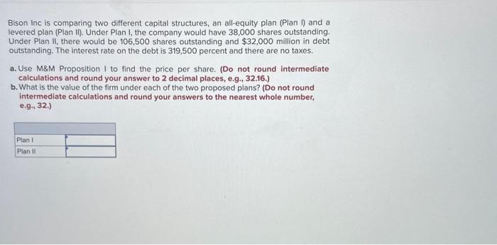  Bison Inc is comparing two different capital structures, an all-equity plan
