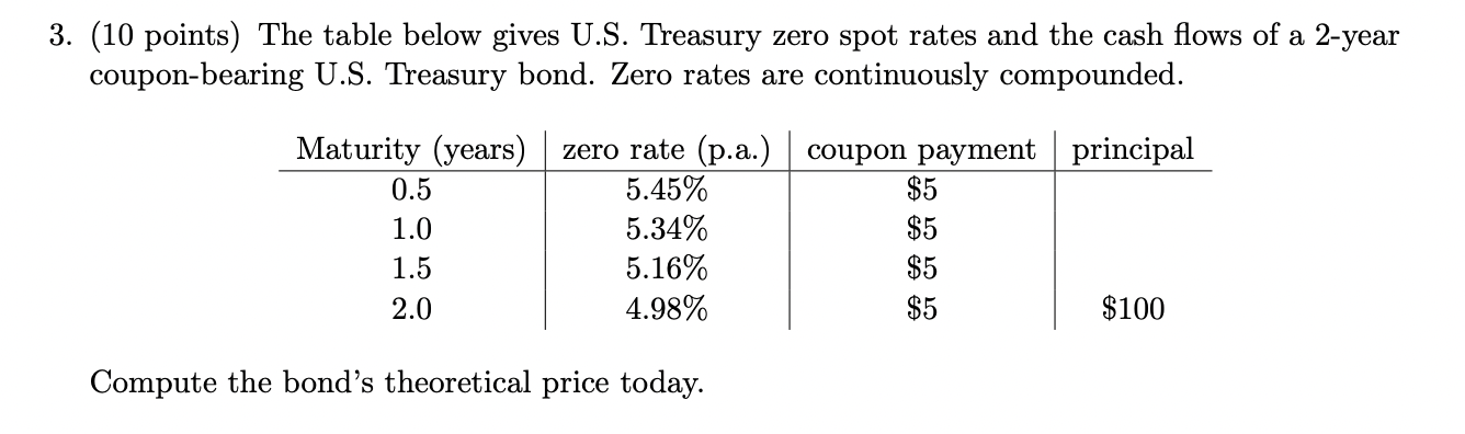 3. (10 points) The table below gives U.S. Treasury zero spot