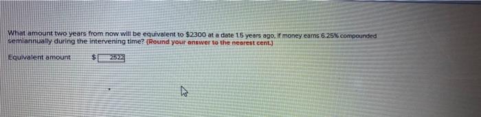  What amount two years from now will be equivalent to $2300