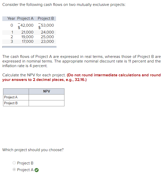 Consider the following cash flows on two mutually exclusive projects: Year
