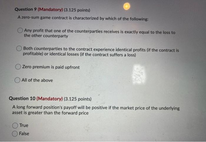  Question 9 (Mandatory) (3.125 points) A zero-sum game contract is characterized