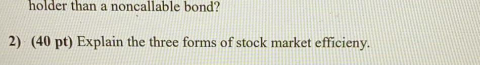  fast please holder than a noncallable bond? 2) (40 pt) Explain