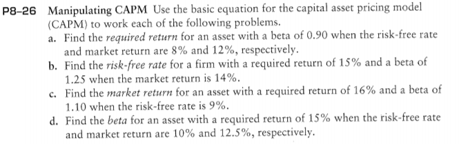  P8-26 Manipulating CAPM Use the basic equation for the capital asset