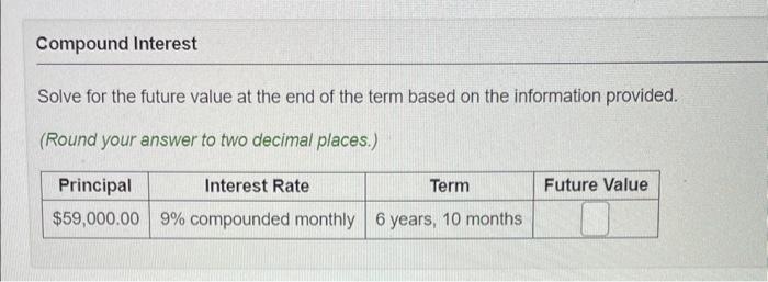 Compound Interest Solve for the future value at the end of the