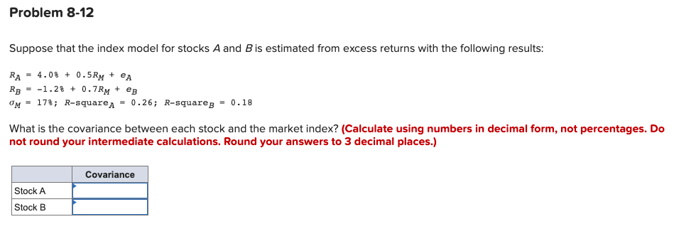  Problem 8-12 Suppose that the index model for stocks A and