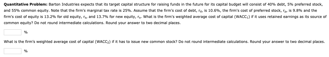  Quantitative Problem: Barton Industries expects that its target capital structure for