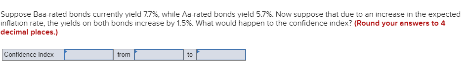  Suppose Baa-rated bonds currently yield 7.7%, while Aa-rated bonds yield 5.7%.