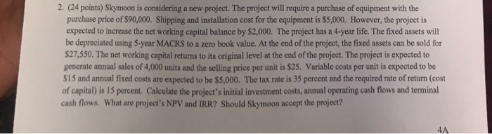  2. (24 points) Skymoon is considering a new project. The project