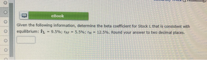  eBook Given the following information, determine the beta coefficient for Stock
