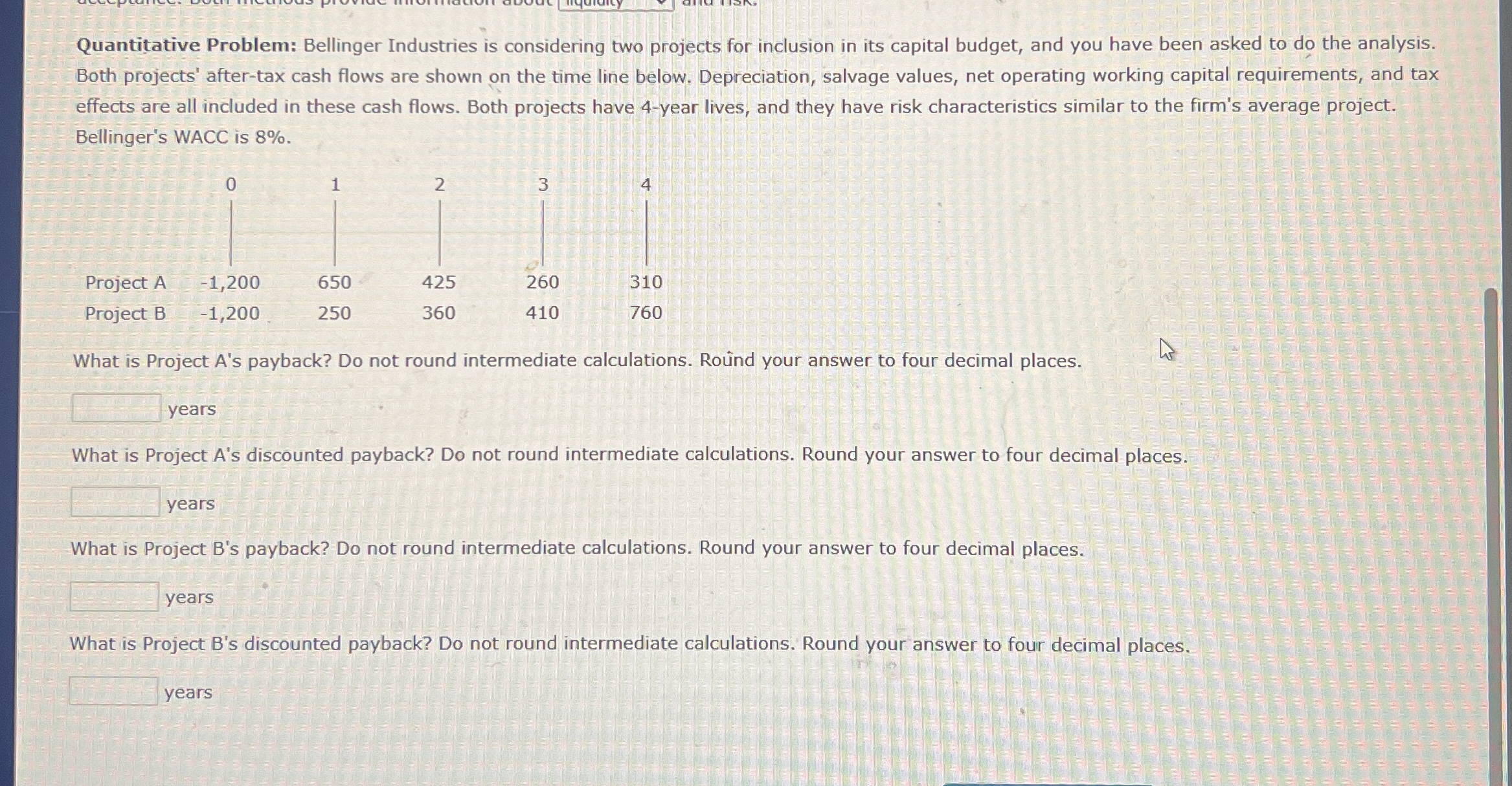  Quantitative Problem: Bellinger Industries is considering two projects for inclusion in