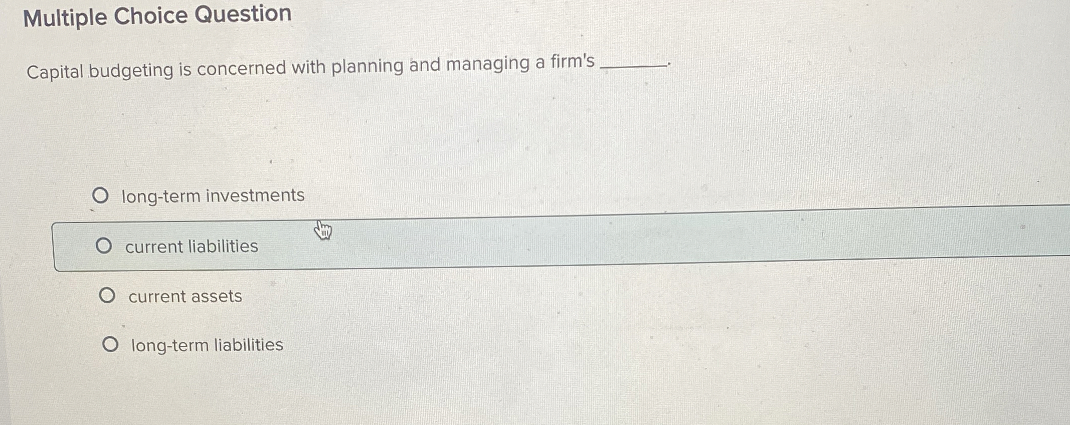  Multiple Choice Question Capital budgeting is concerned with planning and managing