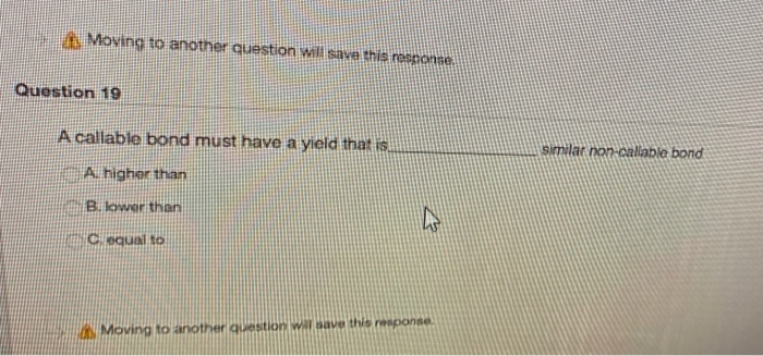  Moving to another question will save this response. Question 19 A