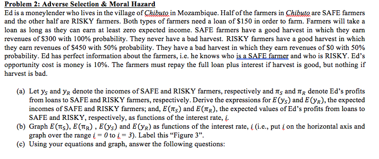 Problem 2: Adverse Selection & Moral Hazard Ed is a moneylender