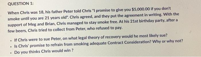  QUESTION 1: When Chris was 18, his father Peter told Chris