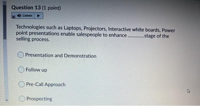  Question 13 (1 point) Listen Technologies such as Laptops, Projectors, Interactive