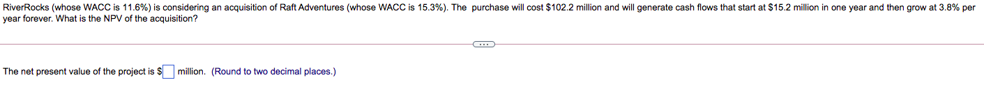 8) River Rocks (whose WACC is 11.6%) is considering an acquisition of