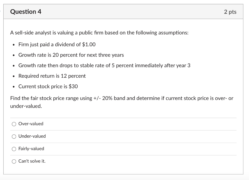 Question 4 2 pts A sell-side analyst is valuing a public