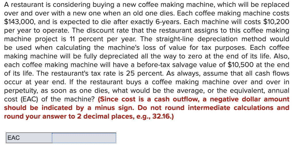  A restaurant is considering buying a new coffee making machine, which