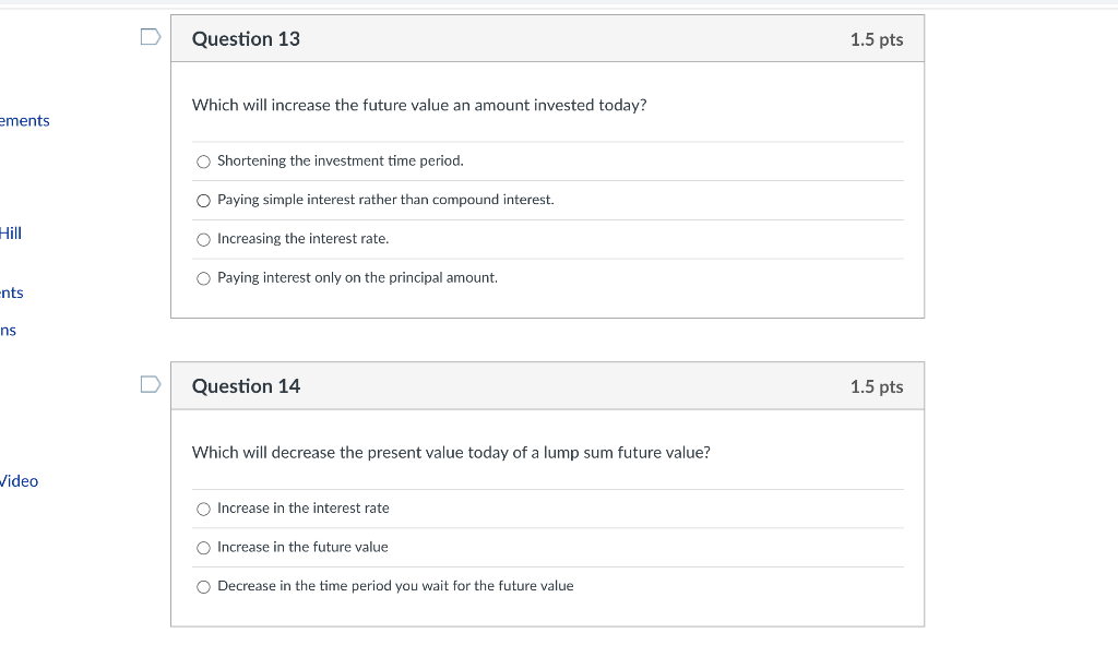  Question 13 1.5 pts Which will increase the future value an