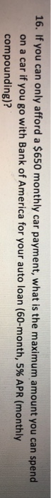 please compute using Excel 16. If you can only afford a $650