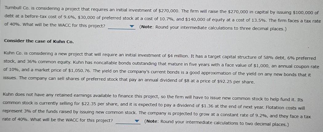  Turnbull Co. is considering a project that requires an initial investment