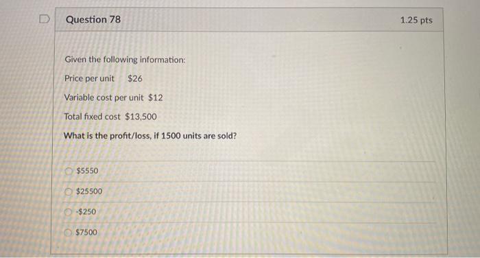  please answer as soon as possible Question 78 1.25 pts Given