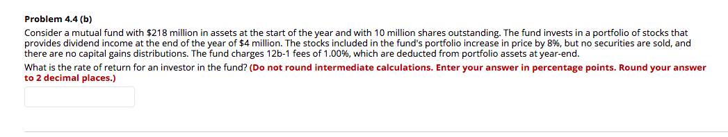 Problem 4.4 (b) Consider a mutual fund with $218 million in