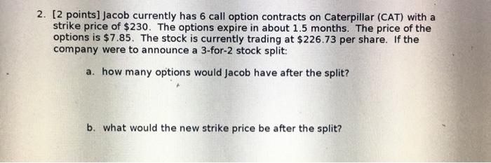  2. [2 points) Jacob currently has 6 call option contracts on