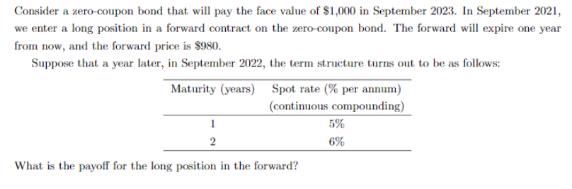  Consider a zero-coupon bond that will pay the face value of