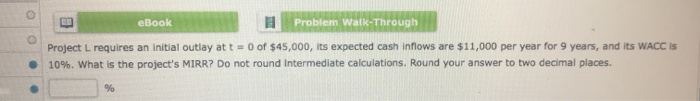  eBook Problem Walk-Through Project L requires an initial outlay att 0