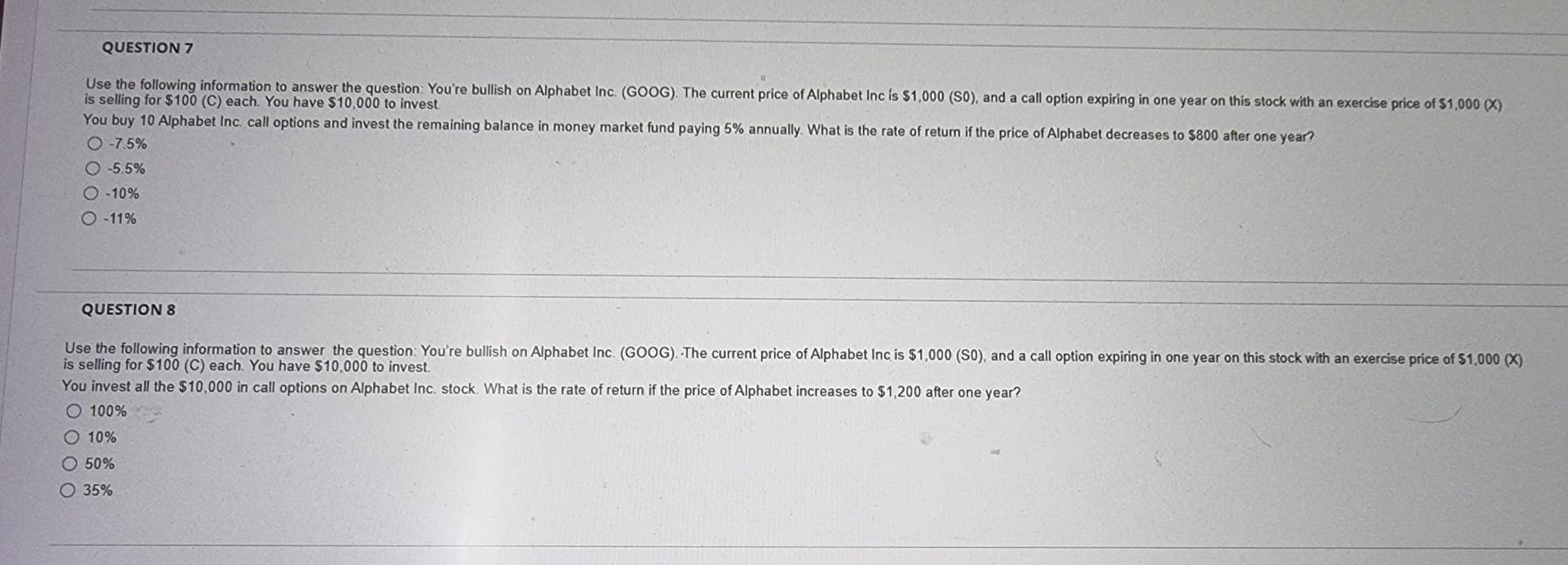  QUESTION 7 Use the following information to answer the question. You're