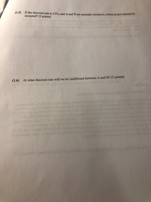 1, use the following cash flows for projects A and B: A: