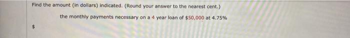  Find the amount (in dollars) indicated. (Round your answer to the