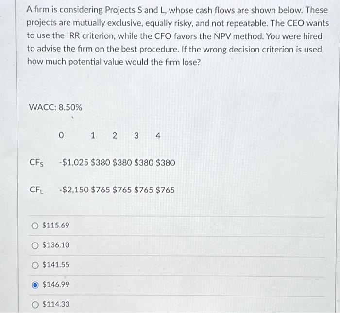  A firm is considering Projects S and L, whose cash flows
