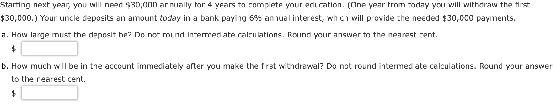  Starting next year, you will need $30,000 annually for 4 years