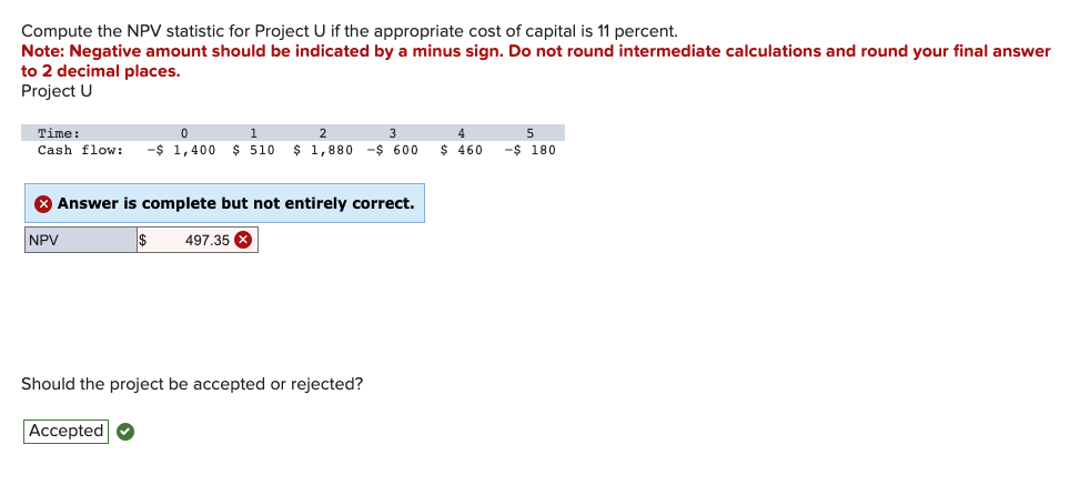  Compute the NPV statistic for Project U if the appropriate cost