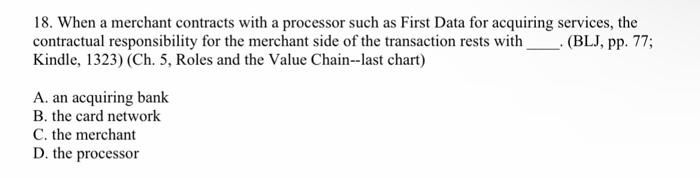  18. When a merchant contracts with a processor such as First