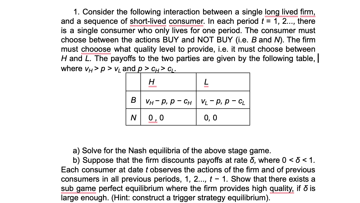  1. Consider the following interaction between a single long lived firm,