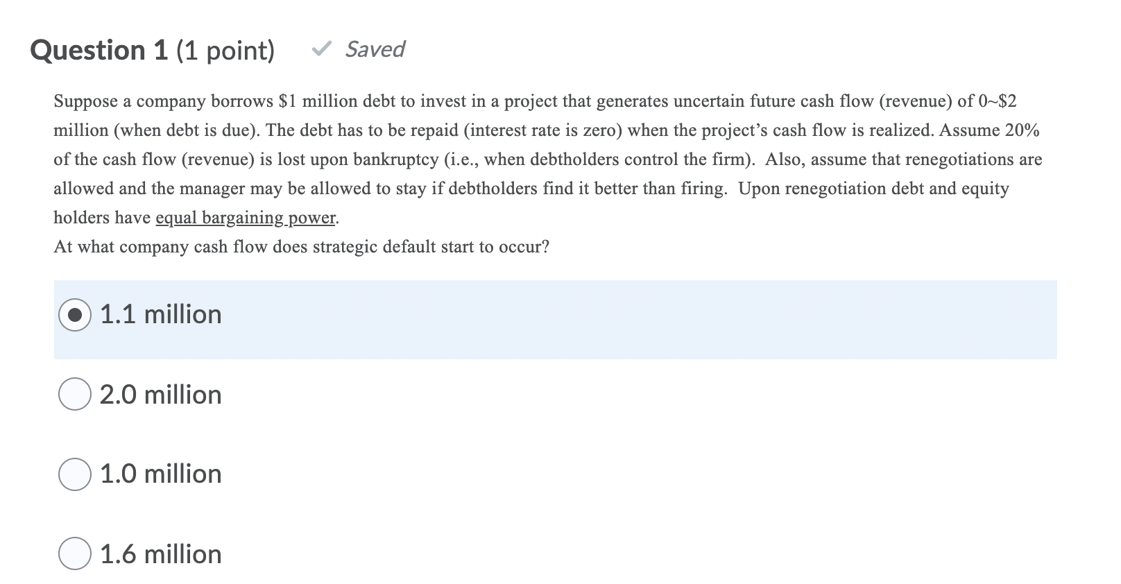 Question 1 (1 point) Saved Suppose a company borrows $1 million