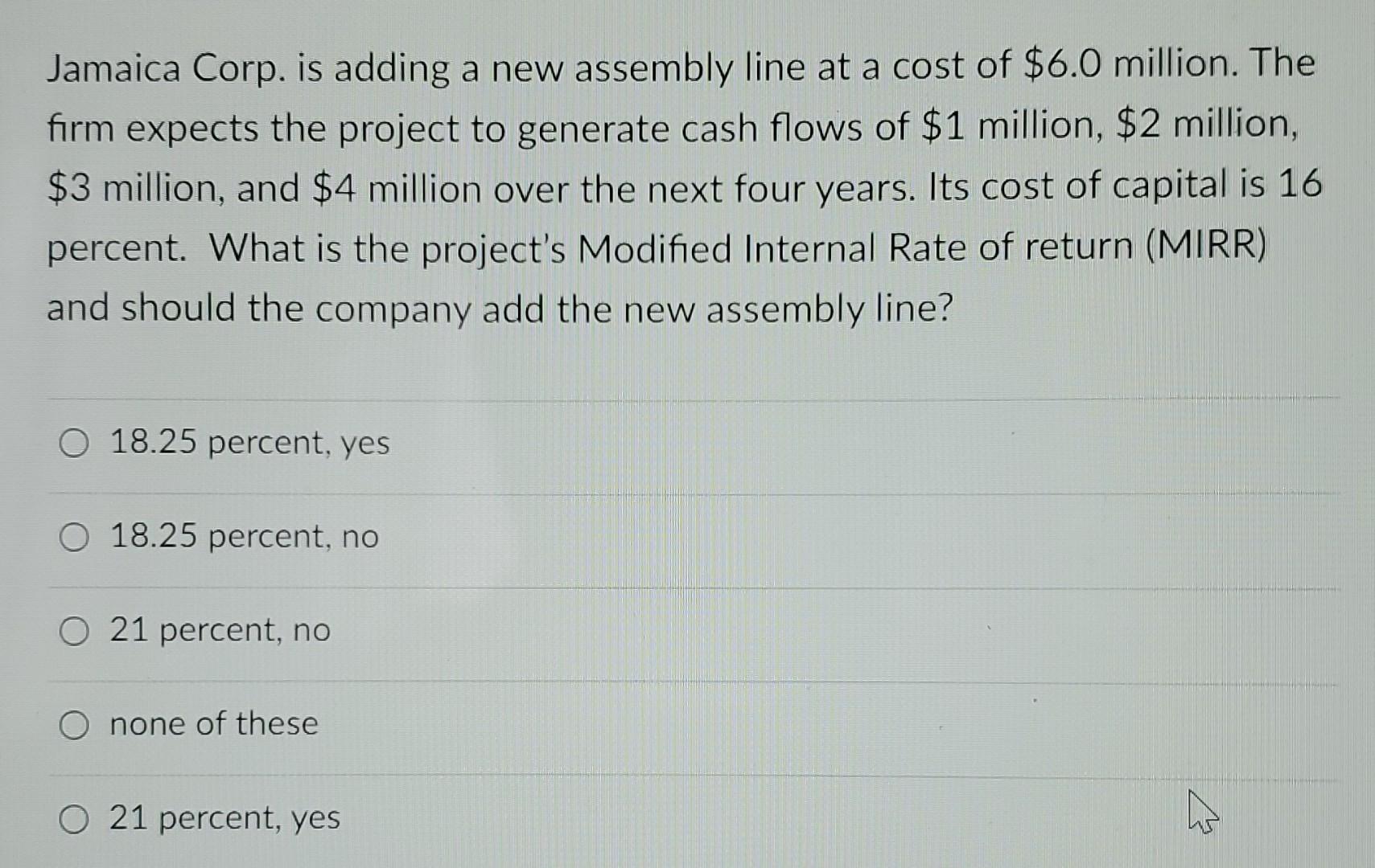  Jamaica Corp. is adding a new assembly line at a cost