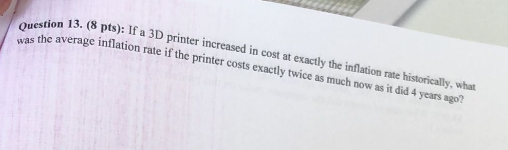  Question 13. (8 pts): If a 3D printer increased in cost