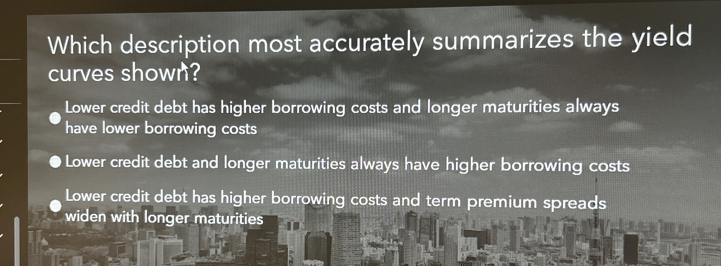  Which description most accurately summarizes the yield curves showit? Lower credit