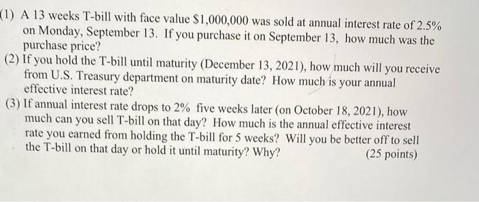  (1) A 13 weeks T-bill with face value $1,000,000 was sold