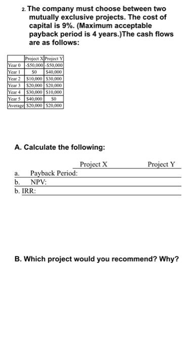  2. The company must choose between two mutually exclusive projects. The