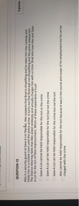  QUESTION 15 3 points Alex is a security guard at Save-A-Lot