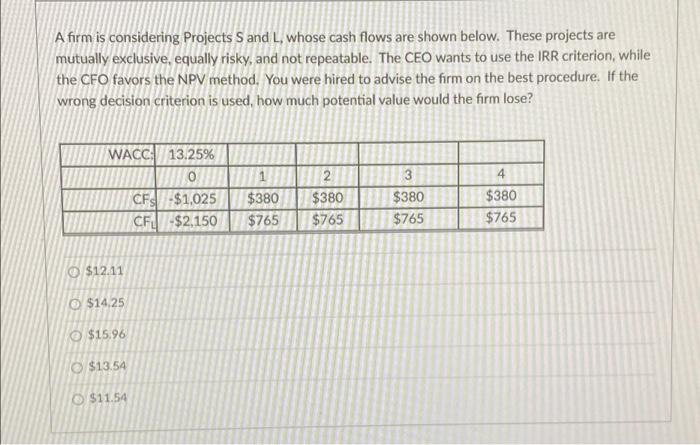  A firm is considering Projects S and L, whose cash flows