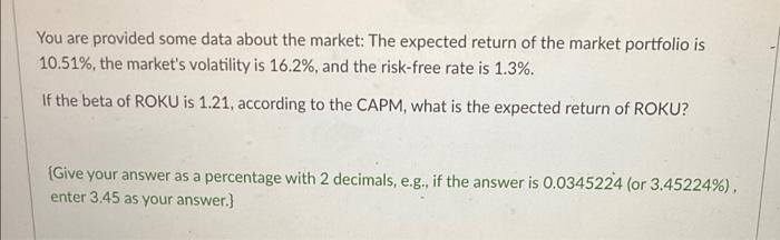  You are provided some data about the market: The expected return