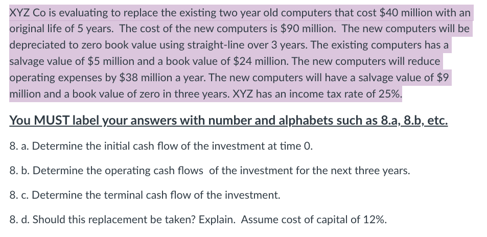 XYZ Co is evaluating to replace the existing two year old